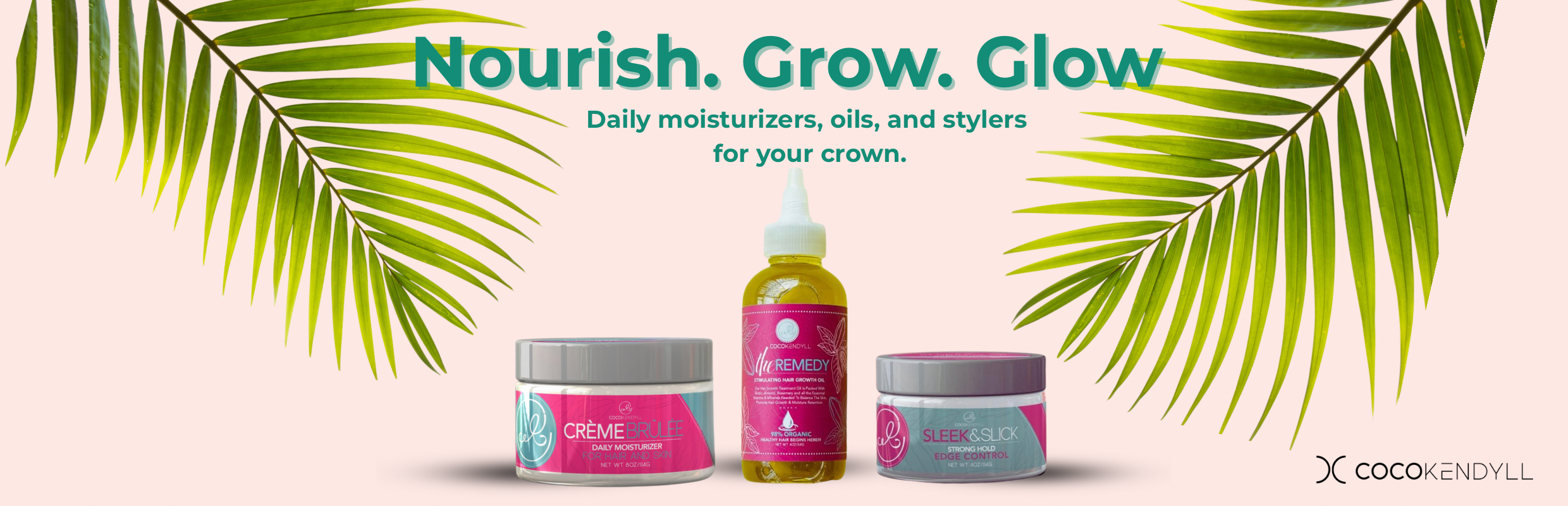 Three Coco Kendyll hair care products on a soft pink background with palm leaves and the text 'Nourish. Grow. Glow. Daily moisturizers, hair growth oil, and edge control for your crown'".